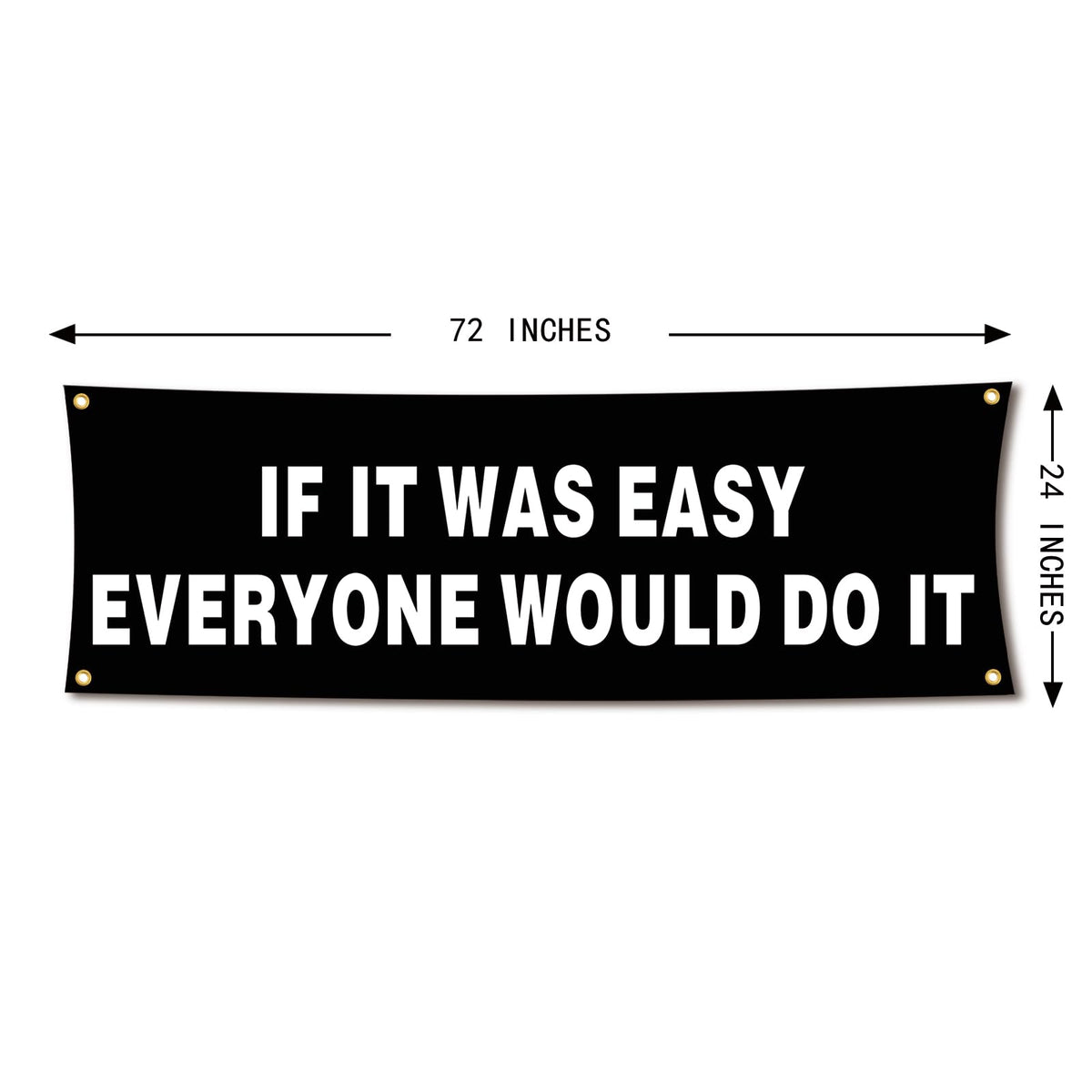 Motivational Gym Flag Banner - If It Was Easy Everyone Would Do It - 72x24 Inches Home & Garage Gym Wall Decor with 4 Brass Grommets for Easy Hanging