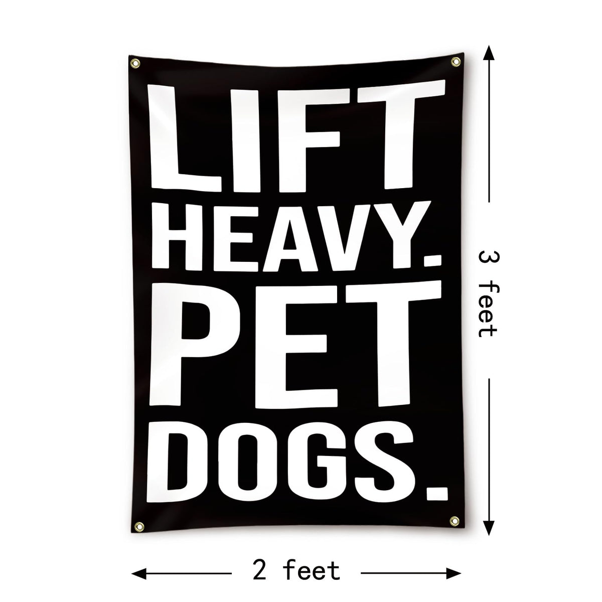 Lift Heavy Pet Dogs Flag Motivational Home Gym Flag Banner Office Gym Wall Decor Fitness Lifting Flag with 4 Brass Grommets for Home Garage Gym decor 2x3 Feet